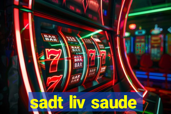 sadt liv saude